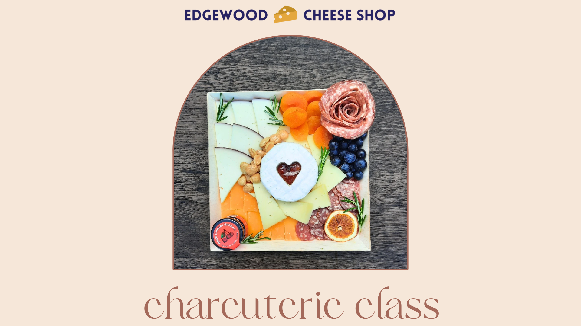 Charcuterie Class Presented by Edgewood Cheese Shop